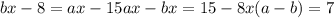 \displaystyle bx-8=ax-15 ax-bx=15-8 x(a-b)=7