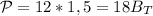 \mathcal P=12*1,5=18B_T