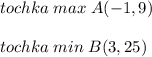 tochka\; max\; A(-1,9)\\\\tochka\; min\; B(3,25)