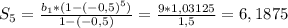 S_{5}= \frac{b_{1}*(1-(-0,5)^{5})}{1-(-0,5)}= \frac{9*1,03125}{1,5}= 6,1875