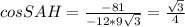 cosSAH= \frac{-81}{-12*9 \sqrt{3} } = \frac{ \sqrt{3} }{4}