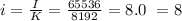 i = \frac{I}{K} = \frac{65536}{8192} = 8.0 ~= 8