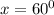 x = 60^{0}