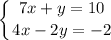 \displaystyle \left \{ {{7x+y=10} \atop {4x-2y=-2}} \right.