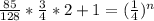 \frac{85}{128}* \frac{3}{4}*2+1 = (\frac{1}{4})^{n}