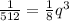 \frac{1}{512}= \frac{1}{8}q^{3}