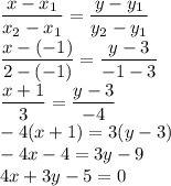 \dfrac{x-x_1}{x_2-x_1} = \dfrac{y-y_1}{y_2-y_1} &#10;\\\&#10; \dfrac{x-(-1)}{2-(-1)} = \dfrac{y-3}{-1-3} &#10;\\\&#10; \dfrac{x+1}{3} = \dfrac{y-3}{-4} &#10;\\\&#10;-4(x+1)=3(y-3)&#10;\\\&#10;-4x-4=3y-9&#10;\\\&#10;4x+3y-5=0