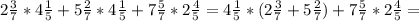 2 \frac{3}{7}*4 \frac{1}{5}+5 \frac{2}{7} *4 \frac{1}{5} +7 \frac{5}{7}*2 \frac{4}{5}=4 \frac{1}{5}*(2 \frac{3}{7}+5 \frac{2}{7} ) +7 \frac{5}{7} *2 \frac{4}{5} =