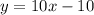 y=10x-10