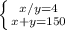 \left \{ {{x/y=4} \atop {x+y=150}} \right.