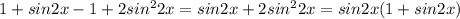 1 + sin2x - 1 + 2sin^{2}2x = sin2x + 2sin^{2}2x = sin2x(1 + sin2x)