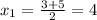 x_1= \frac{3+5}{2} =4