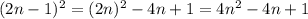 (2n-1)^2=(2n)^2-4n+1=4n^2 -4n+1