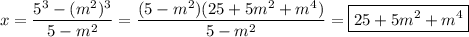 $x=\frac{5^3-(m^2)^3}{5-m^2}=\frac{(5-m^2)(25+5m^2+m^4)}{5-m^2}=\boxed{25+5m^2+m^4 }