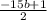 \frac{-15b+1}{2}