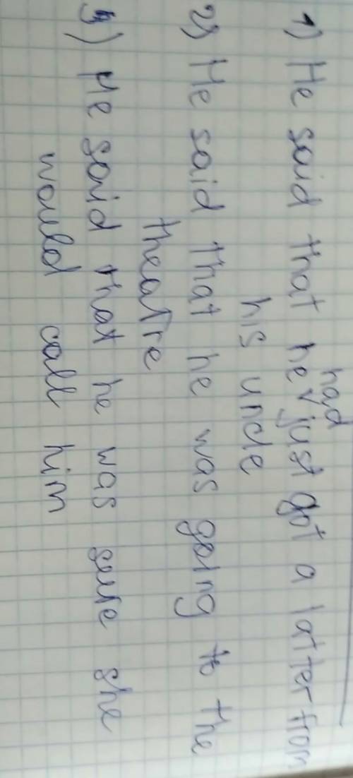 Переделайте в косвенную речь ( с переводом ) 1) he said, i just got a letter from my uncle 2) he