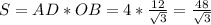 S=AD*OB=4*\frac{12}{\sqrt{3}} = \frac{48}{\sqrt{3} }