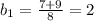 b_1= \frac{7+9}{8}=2