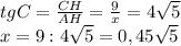 tgC=\frac{CH}{AH} = \frac{9}{x}=4\sqrt5\\x=9:4\sqrt5=0,45\sqrt5