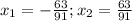 x_1=-\frac{63}{91}; x_2=\frac{63}{91}