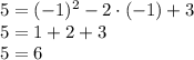 5=(-1)^2-2\cdot(-1)+3\\ 5=1+2+3\\ 5=6