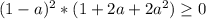 (1-a)^2*(1+2a+2a^2) \geq 0