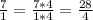 \frac{7}{1} = \frac{7*4}{1*4} = \frac{28}{4}