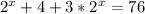 2^{x}+4+3*2 ^{x} =76