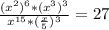 \frac{(x^2)^6*(x^3)^3}{x^{15}*( \frac{x}{5})^3}=27