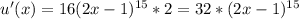 u'(x)=16(2x-1)^{15}*2=32*(2x-1)^{15}