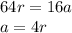 64r = 16 a \\&#10;a = 4r