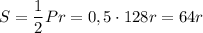 S = \dfrac{1}{2}Pr = 0,5 \cdot 128r = 64r