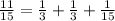 \frac{11}{15} = \frac{1}{3} + \frac{1}{3} + \frac{1}{15}