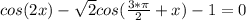 cos(2x)-\sqrt{2}cos(\frac{3*\pi}{2}+x)-1=0