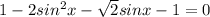 1-2sin^2 x-\sqrt{2}sin x-1=0