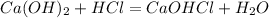 Ca(OH)_2+HCl=CaOHCl+H_2O