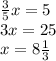 \frac{3}{5} x = 5 \\ 3x = 25 \\ x = 8 \frac{1}{3}