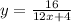 y=\frac{16}{12x+4}