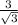 \frac{3}{ \sqrt{3} }