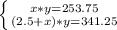 \left \{ {{x*y=253.75} \atop {(2.5+x)*y=341.25}} \right.