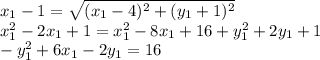 x_1-1 =\sqrt{(x_1-4)^2+(y_1+1)^2} \\ x_1^2 - 2x_1 + 1 = x_1^2 - 8x_1+16+y_1^2+2y_1+1 \\ -y_1^2 +6x_1-2y_1=16