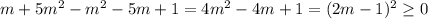 m+5m^2-m^2-5m+1=4m^2-4m+1=(2m-1)^2 \geq 0