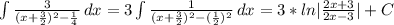 \int\limits { \frac{3}{ (x+ \frac{3}{2} )^{2} - \frac{1}{4} } } \, dx =3 \int\limits { \frac{1}{ (x+ \frac{3}{2}) ^{2} - (\frac{1}{2} )^2} } \, dx =3*ln| \frac{2x+3}{2x-3}| +C