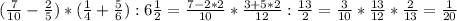 ( \frac{7}{10}- \frac{2}{5} )*( \frac{1}{4} +\frac{5}{6} ):6 \frac{1}{2}= \frac{7-2*2}{10}* \frac{3+5*2}{12}: \frac{13}{2} = \frac{3}{10}* \frac{13}{12}* \frac{2}{13} = \frac{1}{20}