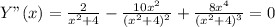 Y"(x)= \frac{2}{x^2+4}- \frac{10x^2}{(x^2+4)^2} + \frac{8x^4}{(x^2+4)^3}=0