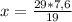 x= \frac{29*7,6}{19}