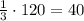 \frac{1}{3} \cdot 120=40