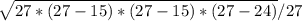 \sqrt{27*(27-15)*(27-15)*(27-24)}/27&#10;