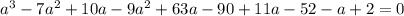 a^3-7a^2+10a-9a^2+63a-90+11a-52-a+2=0