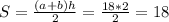 S = \frac{(a+b)h}{2} = \frac{18*2}{2} = 18